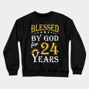 Blessed By God For 24 Years 24th Birthday Crewneck Sweatshirt